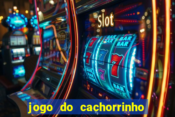 jogo do cachorrinho que ganha dinheiro